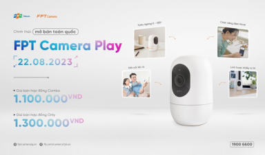 CHÍNH THỨC MỞ BÁN FPT CAMERA PLAY TOÀN QUỐC